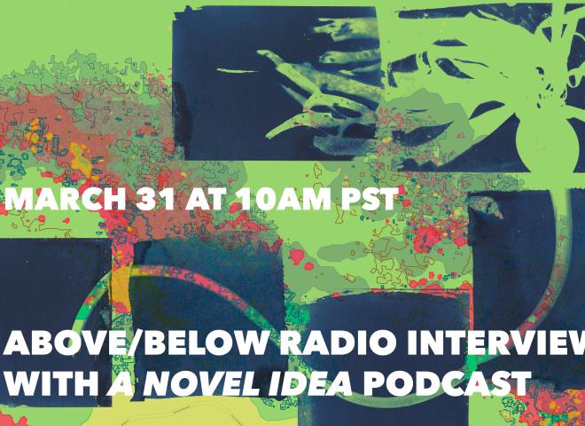 colorful background image of greens, reds, and yellows with a cyanotype of a bullkelp specimen. White text reads "MARCH 31 AT 10AM PST, ABOVE/BELOW RADIO INTERVIEW WITH A NOVEL IDEA PODCAST"